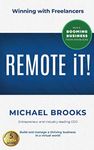 REMOTE iT!: Winning with Freelancers-Build and Manage a Thriving Business in a Virtual World-Run a Booming Business from Anywhere