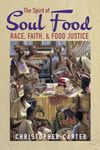 The Spirit of Soul Food: Race, Faith, and Food Justice