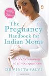 The Pregnancy Handbook For Indian Moms: A Doctor's Answers To All Your Questions [Paperback] Salvi, Dr Vinita