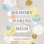 Memory-Making Mom: Building Traditi