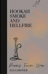 Hookah Smoke and Hellfire: Poems from War