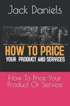 How To Price Your Product Or Servic