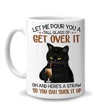 Hyturtle Cat Let Me Pour You A Tall Glass Of Get Over It 11oz White Ceramic Coffee Tea Mug, Gifts For Cat Lovers, Sarcasm Lovers, Humor Lovers, Family Friends, On Birthday, Holiday