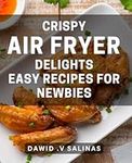 Crispy Air Fryer Delights - Easy Re