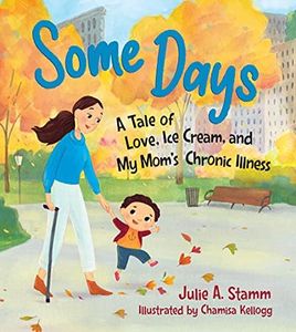 Some Days: A tale of love, ice crea: A Tale of Love, Ice Cream, and My Mom's Chronic Illness