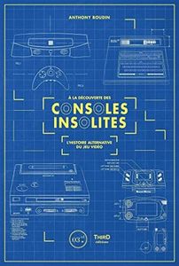 À la découverte des consoles insolites: L'histoire alternative du jeu vidéo
