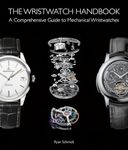 Wristwatch Handbook: A Comprehensiv