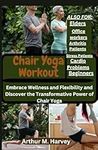 Chair Yoga Workout: Embrace Wellnes