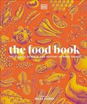 The Food Book: The Stories, Science, and History of What We Eat