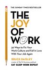 The Joy of Work: The No.1 Sunday Times Business Bestseller – 30 Ways to Fix Your Work Culture and Fall in Love with Your Job Again