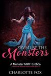 Saved by the Monsters: A Monster MMF Erotica (Paranormal Reverse Harem Shorts Book 2)