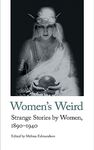 Women's Weird: Strange Stories by Women, 1890-1940 (Handheld Weirds, 1)