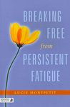 Breaking Free from Persistent Fatigue