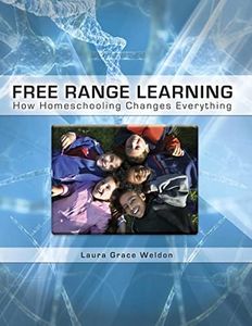 Free Range Learning: How Homeschooling Changes Everything