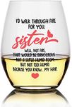 I'd Walk Through Fire For You Funny Wine Glass, Sister Gifts for Sister, Soul Sister, Big Sister, Little Sister, Women, Best Friend, Sister in Law Gifts