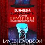 Burners & Black Markets: How to Be Invisible on Android, Blackberry & iPhone