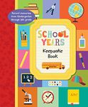 School Years Keepsake Book: Record Memories From Kindergarten Through Eighth Grade