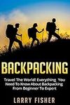 Backpacking: Travel The World! Ever