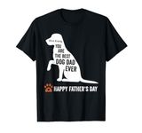 funny happy fathers day from dog treats to dad quote T-Shirt