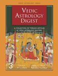 Vedic Astrology Digest Volume 3