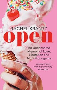 OPEN: An Uncensored Memoir of Love, Liberation and Non-Monogamy