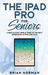 The iPad Pro for Seniors: A Ridicul