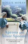 Aprons and Silver Spoons: The heartwarming memoirs of a 1930s scullery maid