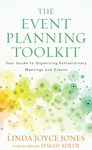 The Event Planning Toolkit: Your Guide to Organizing Extraordinary Meetings and Events