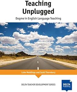 Teaching Unplugged - Dogma in English Language Teaching - De: Dogme in English Language Teaching
