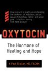 Oxytocin: The Hormone of Healing and Hope: The Hormone of Healing and Hope (Volume 1)