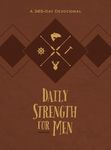 Daily Strength for Men: A 365-Day Devotional (Faux Leather) Inspirational Words of Wisdom for Men Who Seek to Draw Strength from God s Word, Great ... Birthdays, and More (365 Daily Devotions)