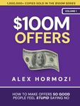 $100M Offers: How To Make Offers So Good People Feel Stupid Saying No (Acquisition.com $100M Series)