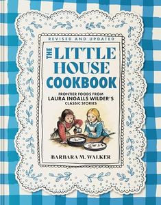 The Little House Cookbook: Full-Color Edition: Frontier Foods from Laura Ingalls Wilder's Classic Stories – Western Heritage Award Winner for Kids (Ages 8-12) (Little House Nonfiction, 34)