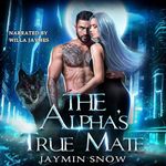 The Alpha's True Mate: A Secret Baby Rejected Mate Werewolf Shifter Romance (Eternal Bond Series)