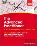 The Advanced Practitioner in Acute, Emergency and Critical Care (Advanced Clinical Practice)