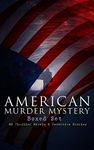 AMERICAN MURDER MYSTERY Boxed Set: 60 Thriller Novels & Detective Stories: The Craig Kennedy Series, The Silent Bullet, The Poisoned Pen, The War Terror, ... the Wall, Gold of the Gods, The Soul Scar…