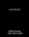 Personal Tax Returns Log Book: Deductions and year-round planning - Tax Breaks Workbook - Tax Season Preparation