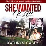 She Wanted It All: A True Story of Sex, Murder, and a Texas Millionaire (Avon True Crime)