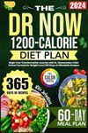 The Dr. Now 1200-Calorie Diet Plan: Begin Your Transformation Journey with Dr. Nowzaradan's Diet Proven Formula for Weight Loss | 365 Days of Affordable Recipes