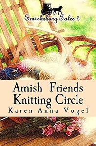 Amish Friends Knitting Circle: Smicksburg Tales 2