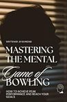 Mastering the Mental Game of Bowlin