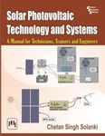 SOLAR PHOTOVOLTAIC TECHNOLOGY AND SYSTEMS: A MANUAL FOR TECHNICIANS, TRAINERS AND ENGINEERS