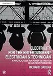 Electricity for the Entertainment Electrician & Technician: A Practical Guide for Power Distribution in Live Event Production