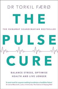 The Pulse Cure: Balance stress, optimise health and live longer