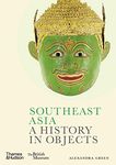 Southeast Asia: A History in Objects (British Museum) (British Museum: A History in Objects)