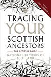 Tracing Your Scottish Ancestors: A Guide to Ancestry Research in the National Records of Scotland and Scotlands People