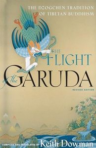 The Flight of the Garuda: The Dzogchen Tradition of Tibetan Buddhism