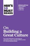 HBR's 10 Must Reads on Building a Great Culture (with bonus article "How to Build a Culture of Originality" by Adam Grant)