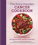 Royal Marsden Cancer Cookbook: Nutritious recipes for during and after cancer treatment, to share with friends and family