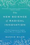 The New Science of Radical Innovation: The Six Competencies Leaders Need to Win in a Complex World